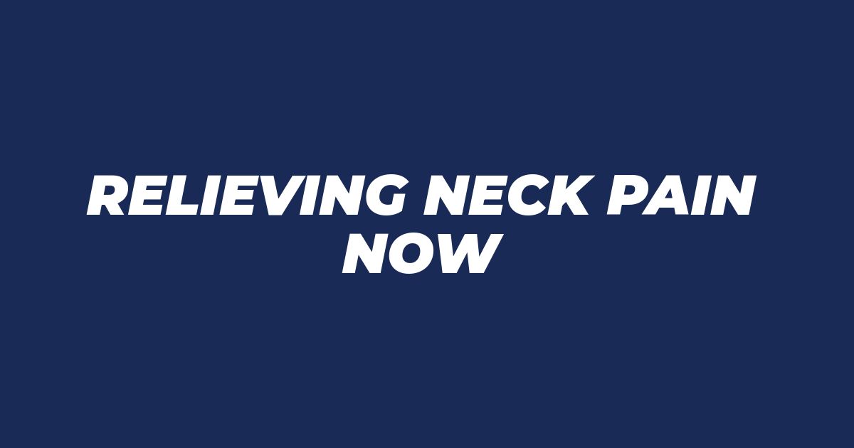 Relieving Neck Pain Now: Essential At-Home Tips for Immediate Comfort and Long-Term Relief